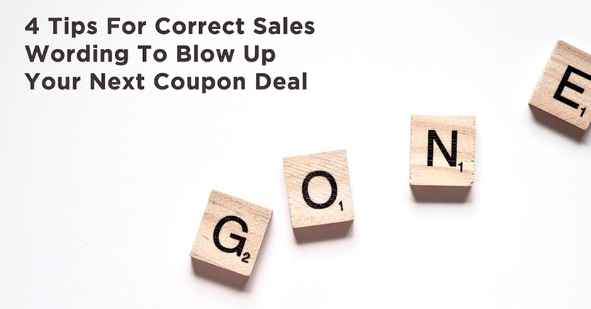 4 Tips For Correct Sales Wording To Blow Up Your Next Coupon Deal