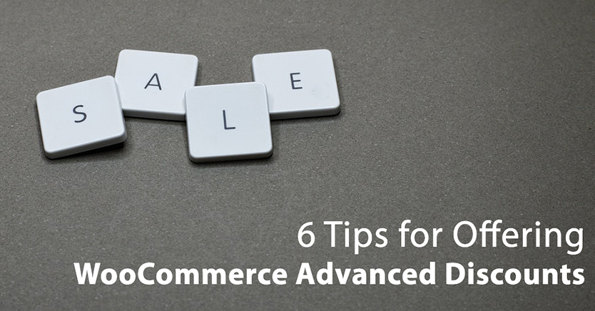 6 Tips for Offering WooCommerce Advanced Discounts