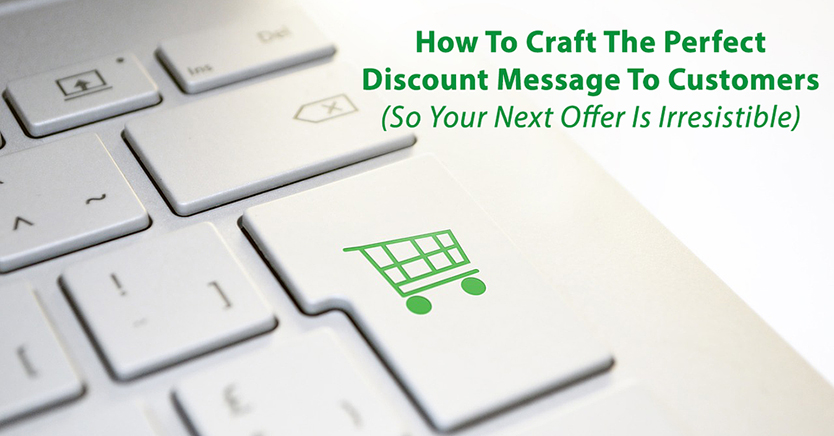 How To Craft The Perfect Discount Message To Customers (So Your Next Offer Is Irresistible)