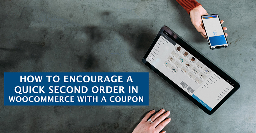 How To Encourage A Quick Second Order In WooCommerce With A Coupon