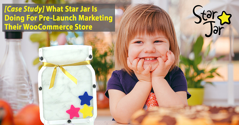 [Case Study] What Star Jar Is Doing For Pre-Launch Marketing Their WooCommerce Store