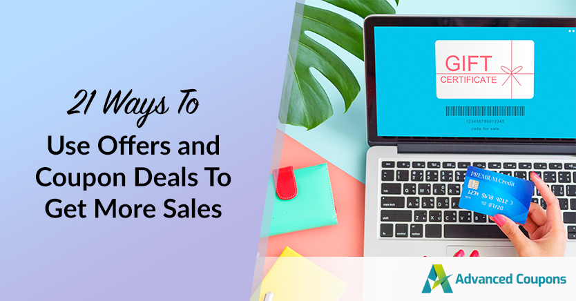 21 Ways To Use Offers and Coupon Deals To Get More Sales 