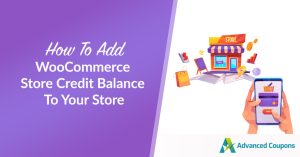 How To Add WooCommerce Store Credit Balance To Your Store