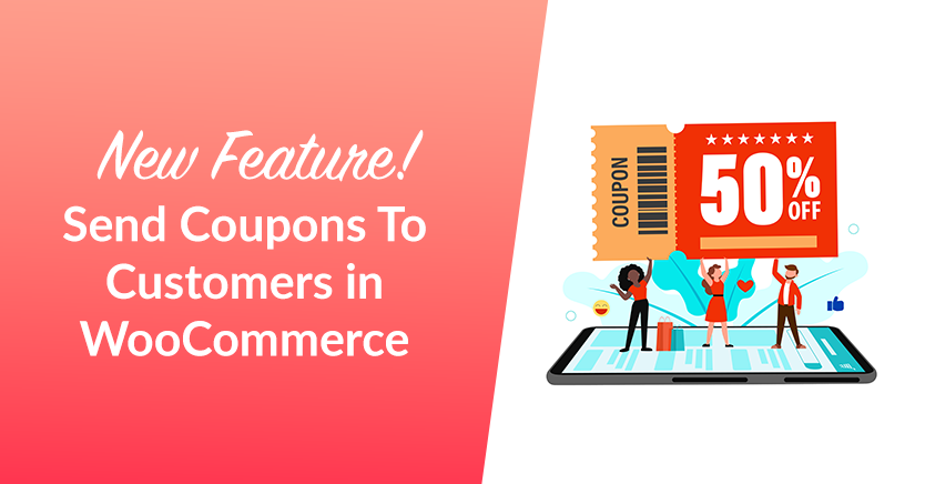 New Feature! Send Coupons To Customers In WooCommerce