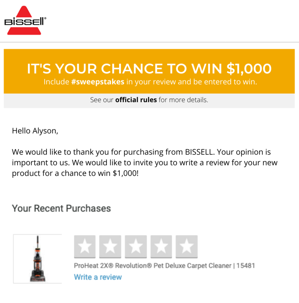 An example of a review request email from BISSELL, thanking a customer named Alyson for her purchase and inviting her to write a review for a chance to win ,000. 