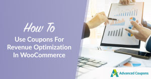 How To Use Coupons For Revenue Optimization In WooCommerce