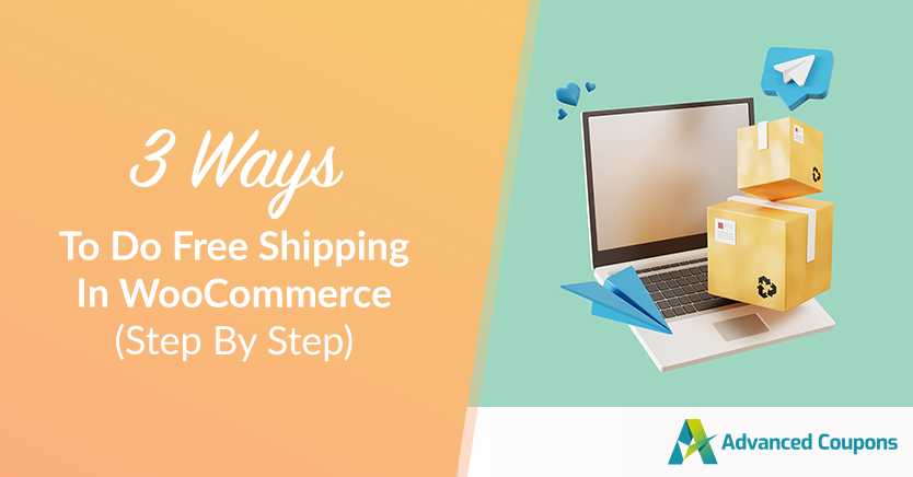 3 Ways To Do Free Shipping In WooCommerce (Step By Step)