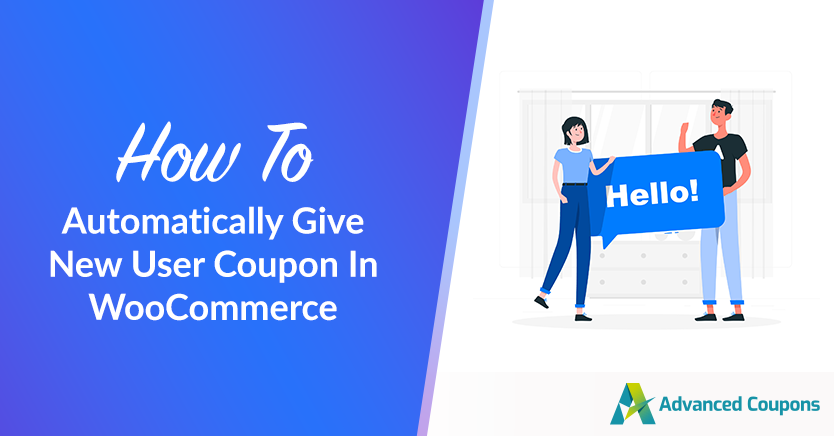 How To Automatically Give New User Coupon In WooCommerce