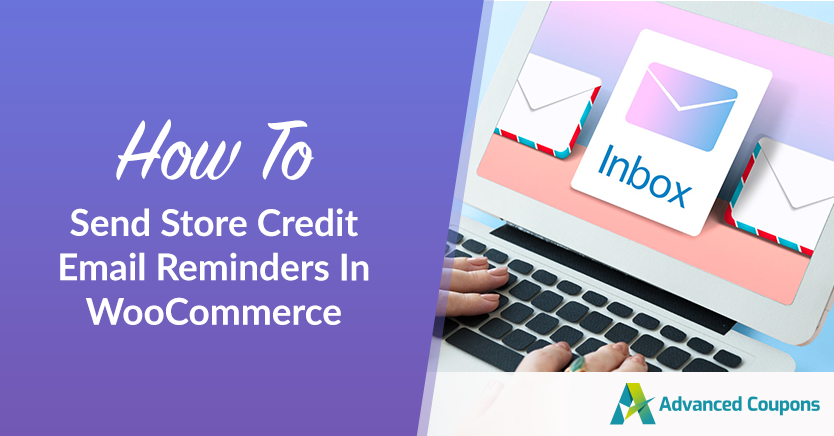 How To Send Store Credit Email Reminders In WooCommerce