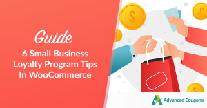 6 Small Business Loyalty Program Tips In WooCommerce