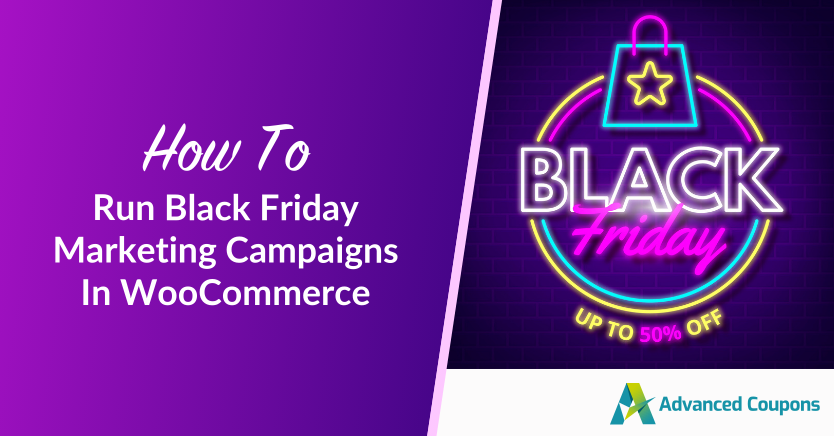 How To Run Black Friday Marketing Campaigns In WooCommerce (Ultimate Guide)