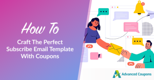 Crafting The Perfect Subscribe Email Template With Coupons