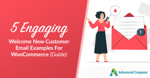 5 Engaging Welcome New Customer Email Examples For WooCommerce