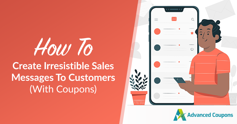 How To Create Irresistible Sales Messages To Customers (With Coupons)