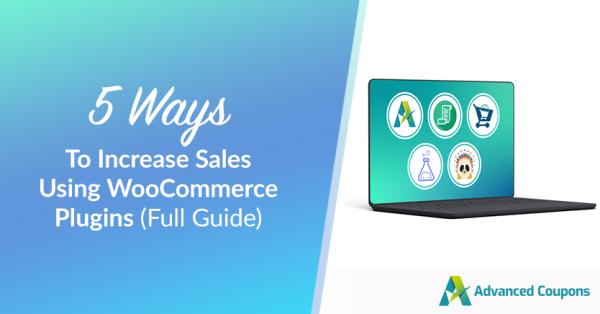 5 Ways To Increase Sales Using WooCommerce Plugins (Guide)