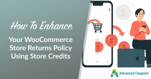 How To Enhance Your WooCommerce Store Returns Policy Using Store Credits