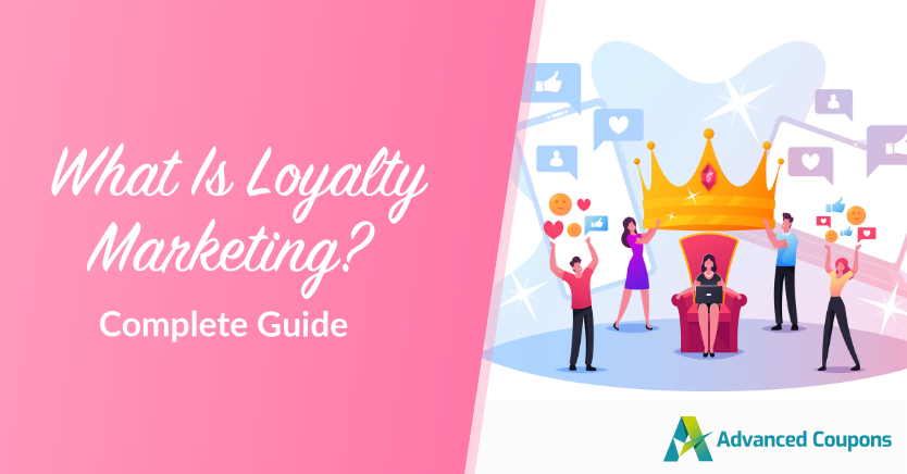 What Is Loyalty Marketing? (Complete Guide)