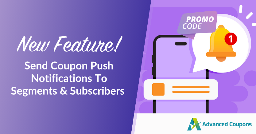 pushengage-integration-coupon-push-notifications - Advanced Coupons New Feature! Send Coupon Push Notifications To Segments & Subscribers