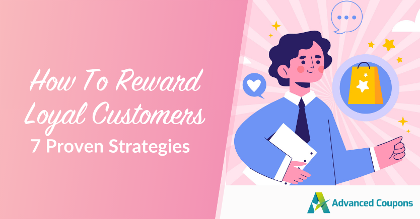 How To Reward Loyal Customers: 7 Proven Strategies