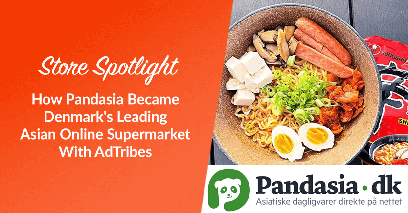 How Pandasia Became Denmark’s Leading Asian Online Supermarket With AdTribes
