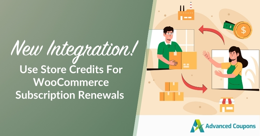 new-store-credit-for-woocommerce-subscription-renewals - Advanced Coupons New Integration! Use Store Credits For WooCommerce Subscription Renewals