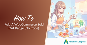 Tutorial banner: how to add a WooCommerce sold-out badge without code, featuring a smiling store clerk and Advanced Coupons branding (logo bottom right).